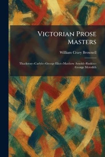 Victorian Prose Masters