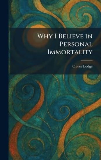 Why I Believe in Personal Immortality