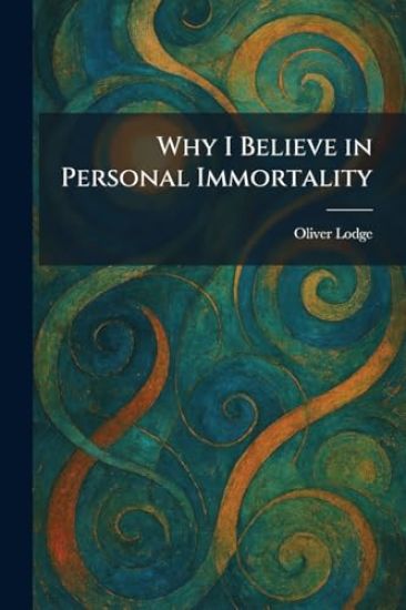 Why I Believe in Personal Immortality