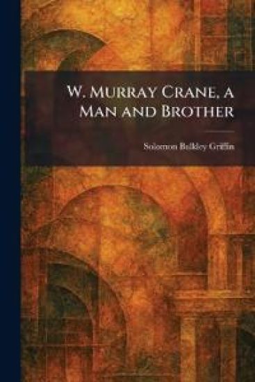 W. Murray Crane, a Man and Brother