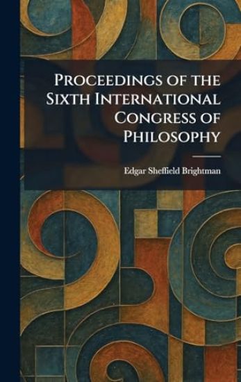 Proceedings of the Sixth International Congress of Philosophy