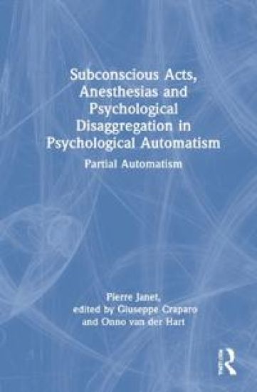 Subconscious Acts, Anesthesias and Psychological Disaggregation in Psychological Automatism