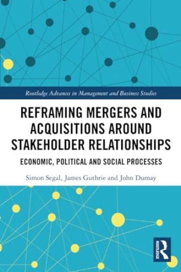 Reframing Mergers and Acquisitions around Stakeholder Relationships