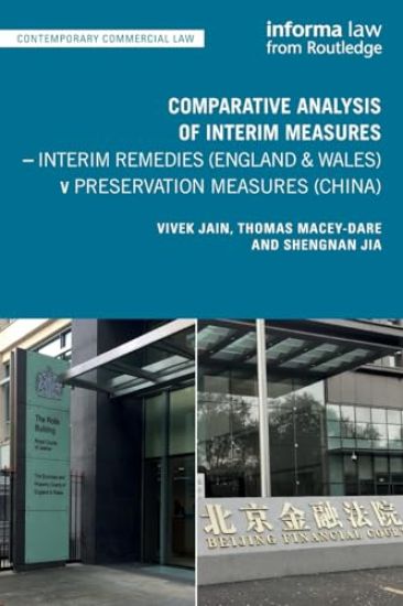 Comparative Analysis of Interim Measures – Interim Remedies (England & Wales) v Preservation Measures (China)