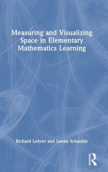 Measuring and Visualizing Space in Elementary Mathematics Learning