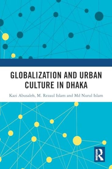 Globalization and Urban Culture in Dhaka