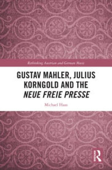 Gustav Mahler, Julius Korngold and the Neue Freie Presse