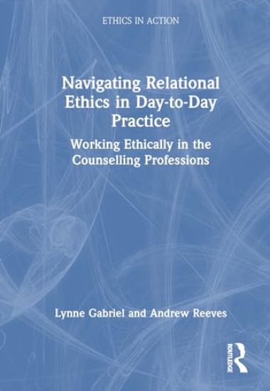 Navigating Relational Ethics in Day-to-Day Practice
