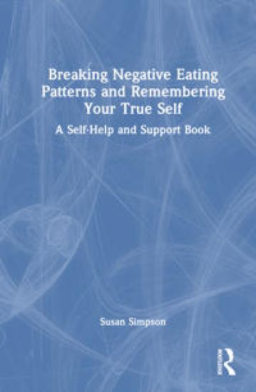Breaking Negative Eating Patterns and Remembering Your True Self