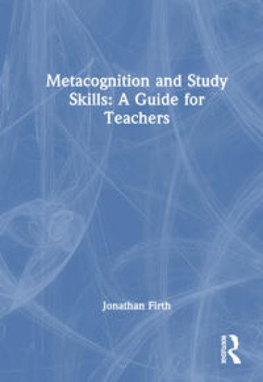Metacognition and Study Skills: A Guide for Teachers
