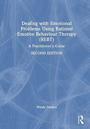 Dealing with Emotional Problems Using Rational Emotive Behaviour Therapy (REBT)