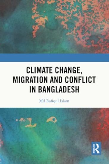 Climate Change, Migration and Conflict in Bangladesh