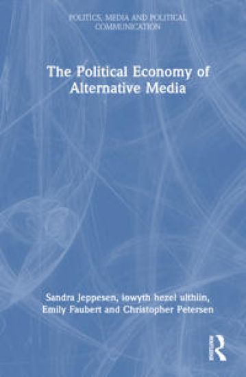 The Political Economy of Alternative Media