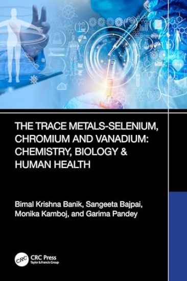 Trace Metals Selenium, Chromium and Vanadium Chemistry, Biology & Human Health