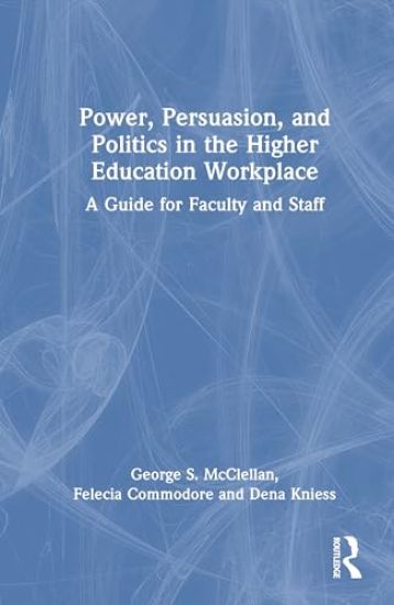 Power, Persuasion, and Politics in the Higher Education Workplace