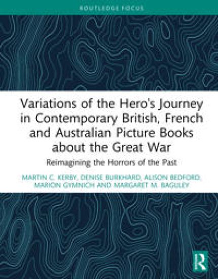 Variations of the Hero's Journey in Contemporary British, French and Australian Picture Books about the Great War