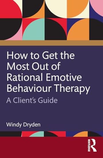 How to Get the Most Out of Rational Emotive Behaviour Therapy