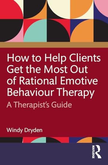 How to Help Clients Get the Most Out of Rational Emotive Behaviour Therapy