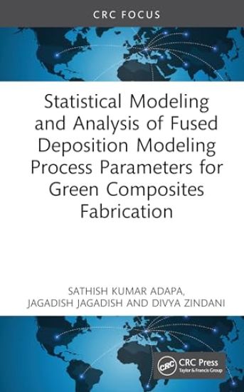 Statistical Modelling and Analysis of Fused Deposition Modeling Process Parameters for Green Composites Fabrication