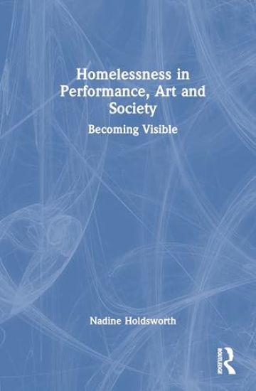 Homelessness in Performance, Art and Society