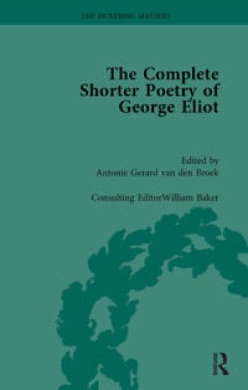 The Complete Shorter Poetry of George Eliot Vol 1