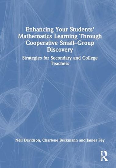 Enhancing Your Students' Mathematics Learning Through Cooperative Small–Group Discovery