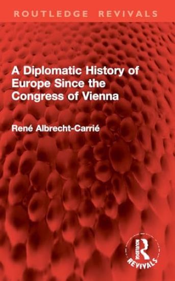 A Diplomatic History of Europe Since the Congress of Vienna