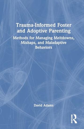 Trauma-Informed Foster and Adoptive Parenting