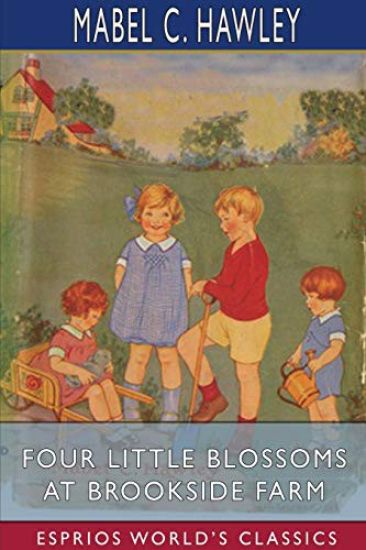 Four Little Blossoms at Brookside Farm (Esprios Classics)