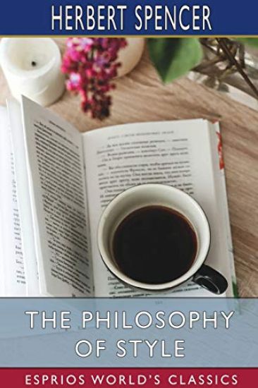 The Philosophy of Style (Esprios Classics)