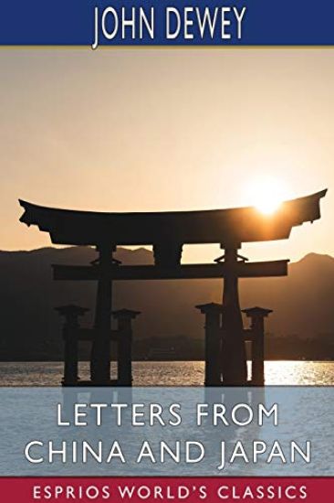 Letters From China and Japan (Esprios Classics) – John Dewey, kirjan kansikuva