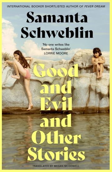 Good and Evil and Other Stories – Samanta Schweblin, kirjan kansikuva