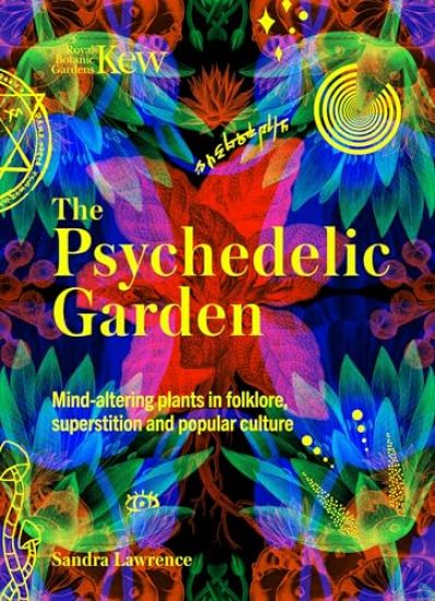 Kew: The Psychedelic Garden – Sandra Lawrence, kirjan kansikuva