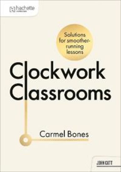 Clockwork Classrooms: Solutions for Smoother Running Lessons