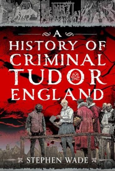 A History of Criminal Tudor England