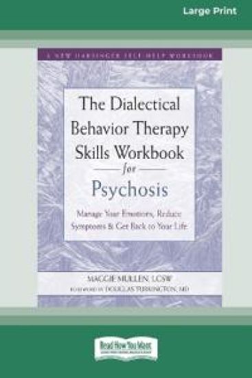 The Dialectical Behavior Therapy Skills Workbook for Psychosis