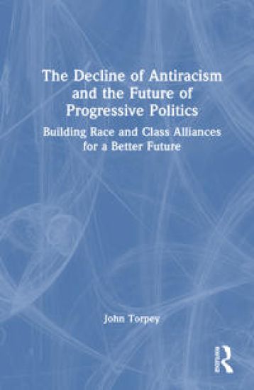 The Decline of Antiracism and the Future of Progressive Politics
