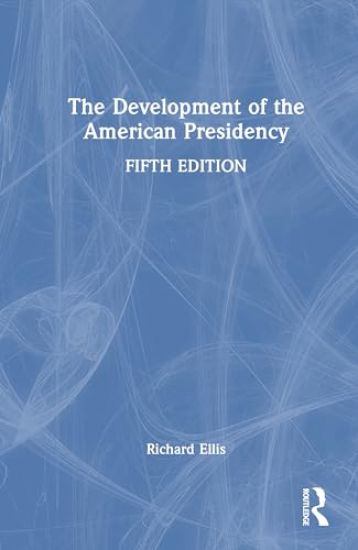 The Development of the American Presidency