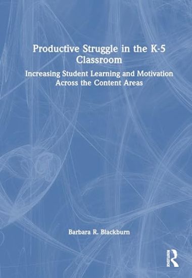 Productive Struggle in the K-5 Classroom – Barbara R. Blackburn, kirjan kansikuva