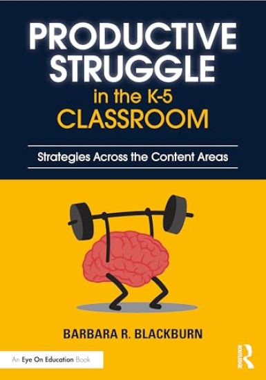 Productive Struggle in the K-5 Classroom – Barbara R. Blackburn, kirjan kansikuva