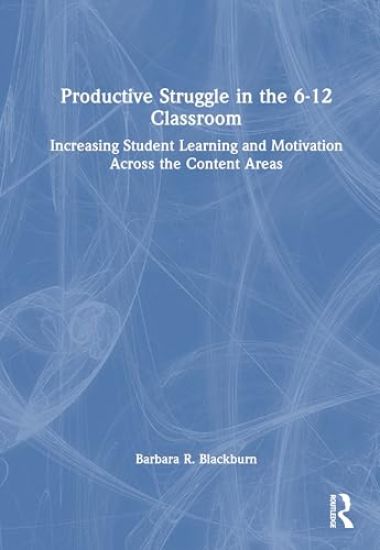 Productive Struggle in the 6-12 Classroom – Barbara R. Blackburn, kirjan kansikuva