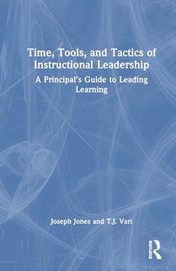 Time, Tools, and Tactics of Instructional Leadership
