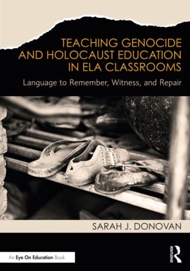 Teaching Genocide and Holocaust Education in ELA Classrooms