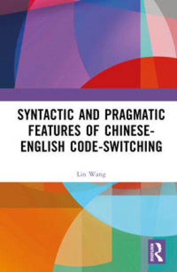 Syntactic and Pragmatic Features of Chinese-English Code-switching – Lin WANG, kirjan kansikuva