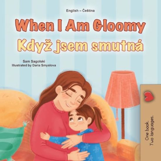 When I am Gloomy (English Czech Bilingual Children's Book)
