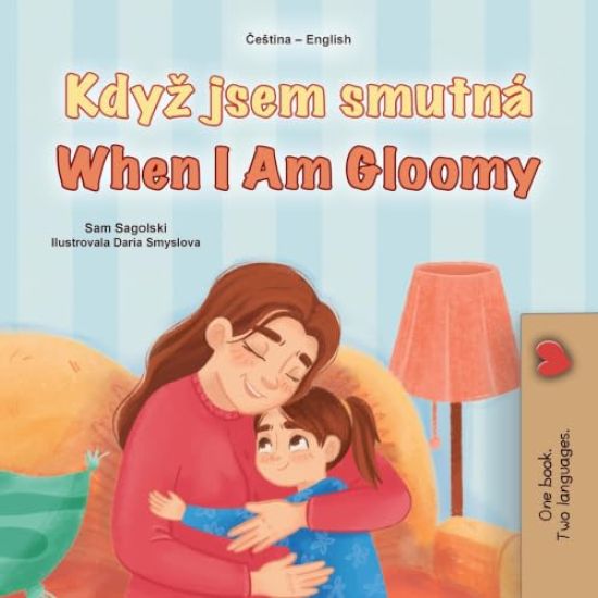 When I am Gloomy (Czech English Bilingual Children's Book)