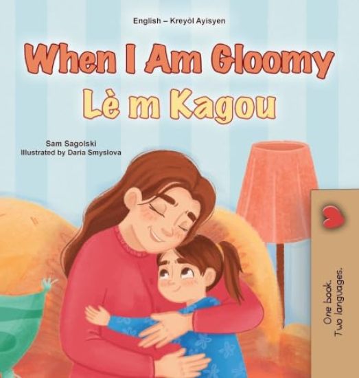 When I am Gloomy (English Haitian Creole Bilingual Children's Book)