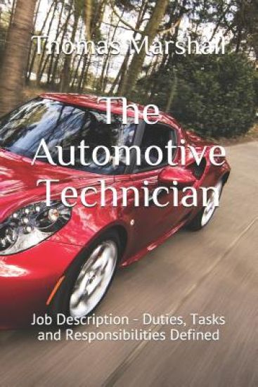 The Automotive Technician: Job Description - Duties, Tasks and Responsibilities Defined