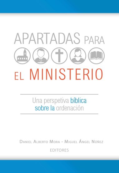 Apartadas para el ministerio: Una perspectiva bíblica sobre la ordenación