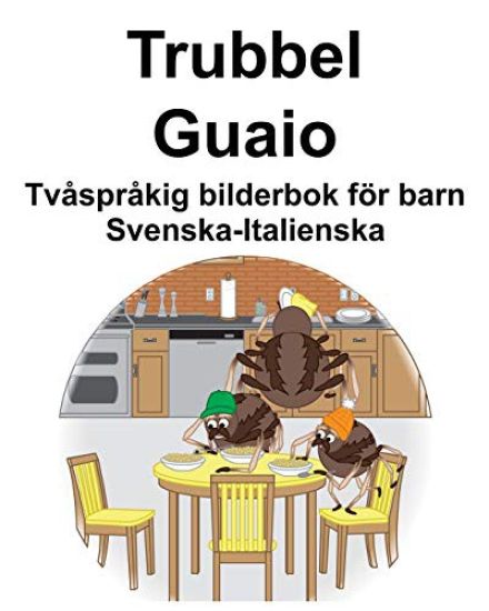 Svenska-Italienska Trubbel/Guaio Tvåspråkig bilderbok för barn